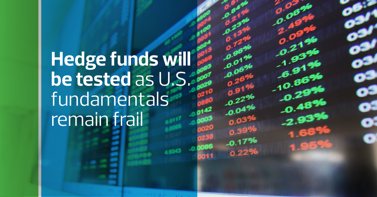 Hedge funds will be tested as U.S. fundamentals remain frail
